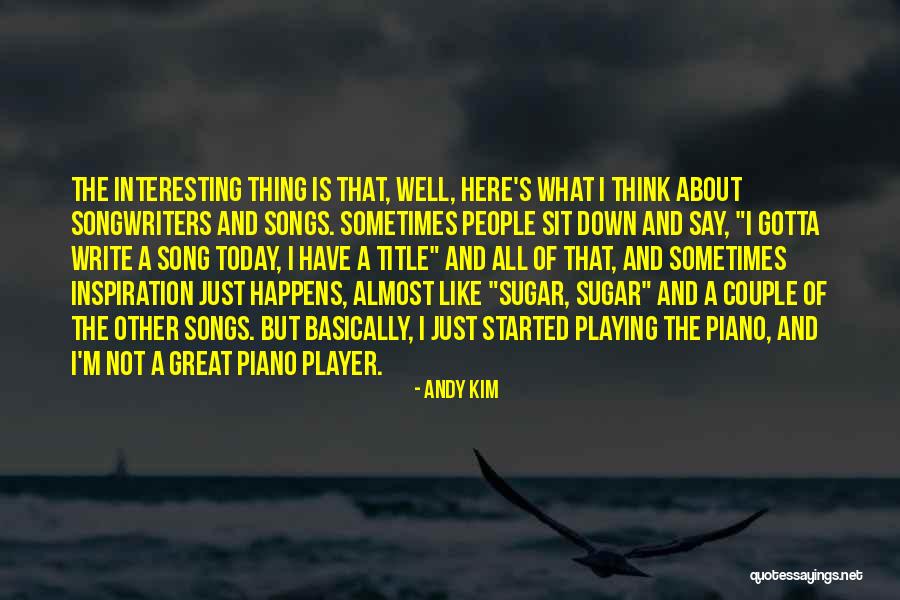 Player Piano Quotes By Andy Kim