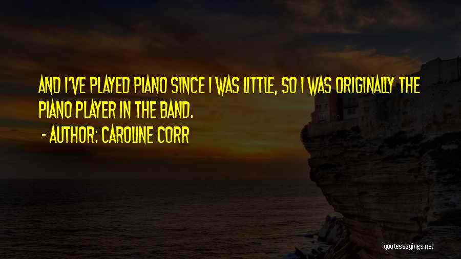 Player Piano Quotes By Caroline Corr