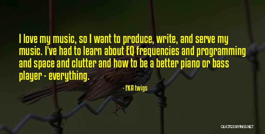 Player Piano Quotes By FKA Twigs Player Piano Quotes By FKA Twigs