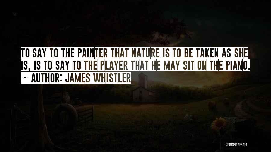 Player Piano Quotes By James Whistler