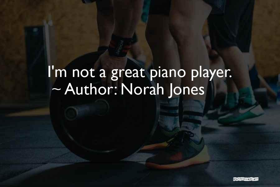 Player Piano Quotes By Norah Jones