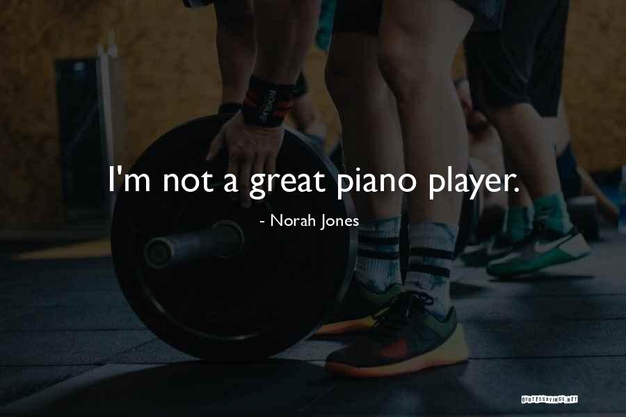 Player Piano Quotes By Norah Jones Player Piano Quotes By Norah Jones