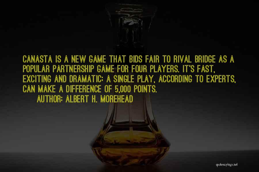 Players And Games Quotes By Albert H. Morehead