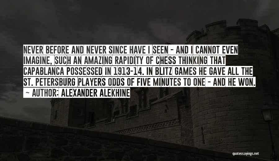 Players And Games Quotes By Alexander Alekhine