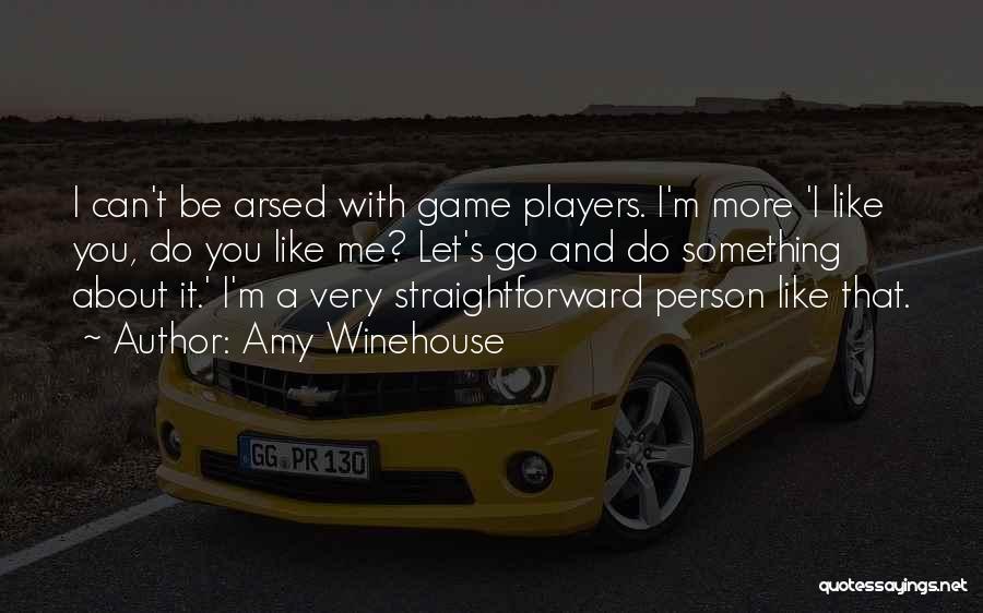 Players And Games Quotes By Amy Winehouse
