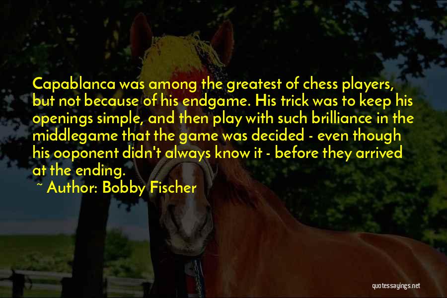 Players And Games Quotes By Bobby Fischer