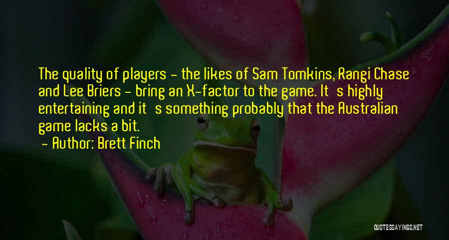 Players And Games Quotes By Brett Finch