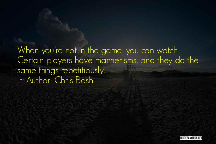 Players And Games Quotes By Chris Bosh