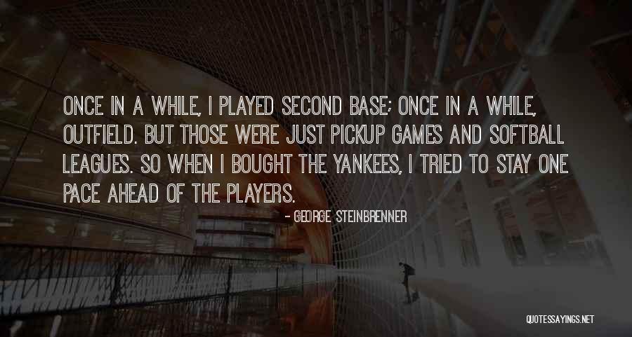 Players And Games Quotes By George Steinbrenner Players And Games Quotes By George Steinbrenner