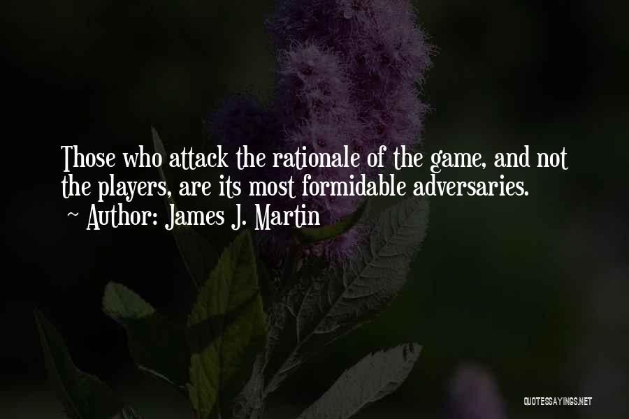 Players And Games Quotes By James J. Martin