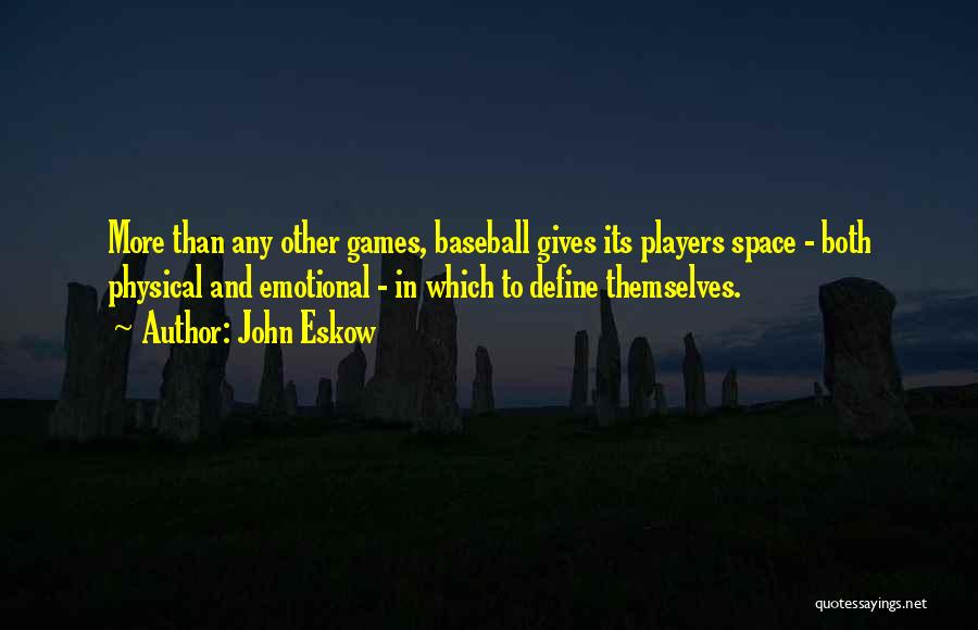 Players And Games Quotes By John Eskow