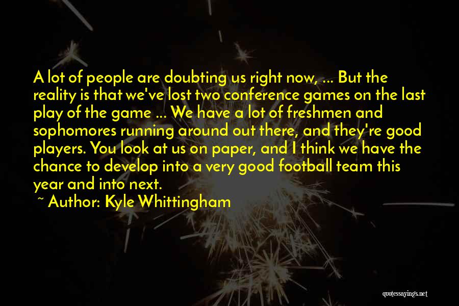 Players And Games Quotes By Kyle Whittingham