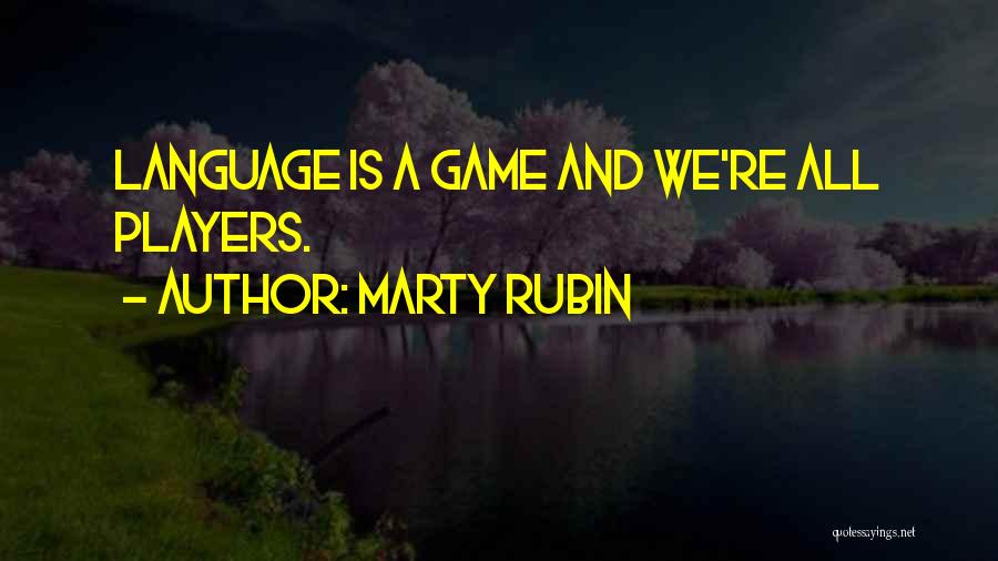 Players And Games Quotes By Marty Rubin