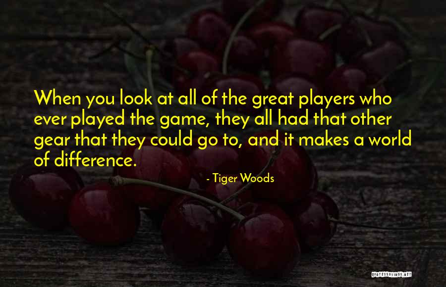 Players And Games Quotes By Tiger Woods Players And Games Quotes By Tiger Woods