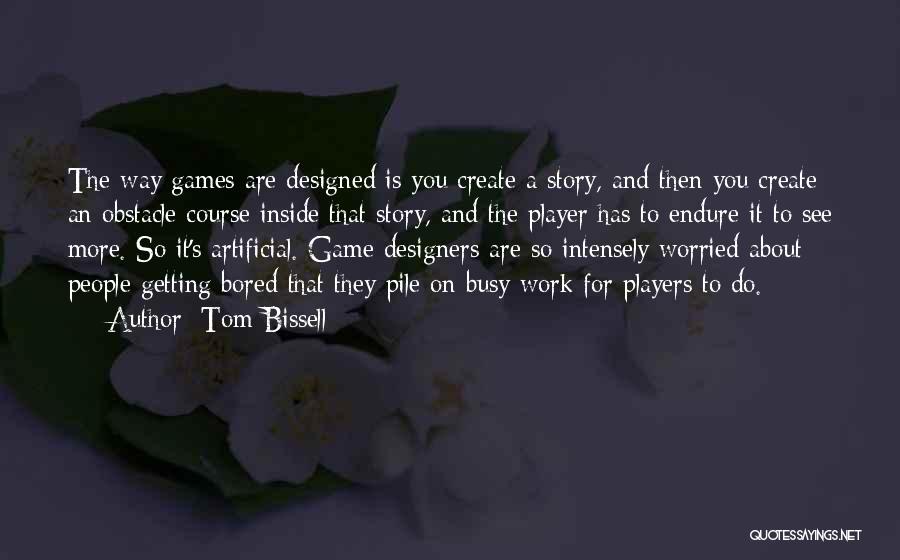 Players And Games Quotes By Tom Bissell