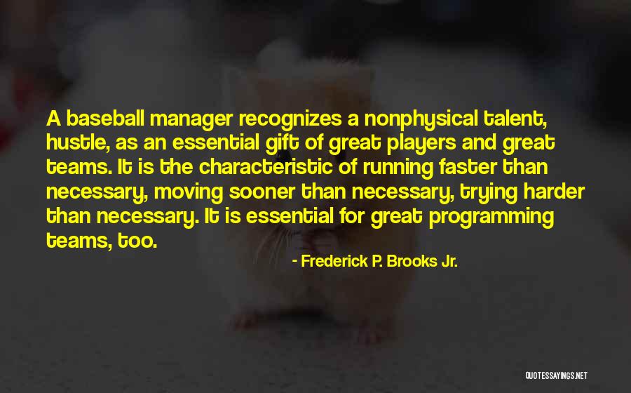 Players And Moving On Quotes By Frederick P. Brooks Jr. Players And Moving On Quotes By Frederick P. Brooks Jr.