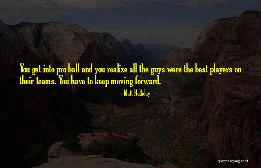 Players And Moving On Quotes By Matt Holliday Players And Moving On Quotes By Matt Holliday