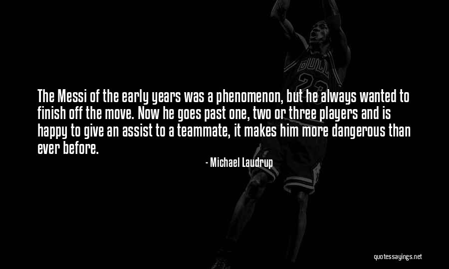 Players And Moving On Quotes By Michael Laudrup Players And Moving On Quotes By Michael Laudrup