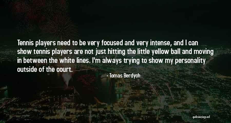 Players And Moving On Quotes By Tomas Berdych Players And Moving On Quotes By Tomas Berdych