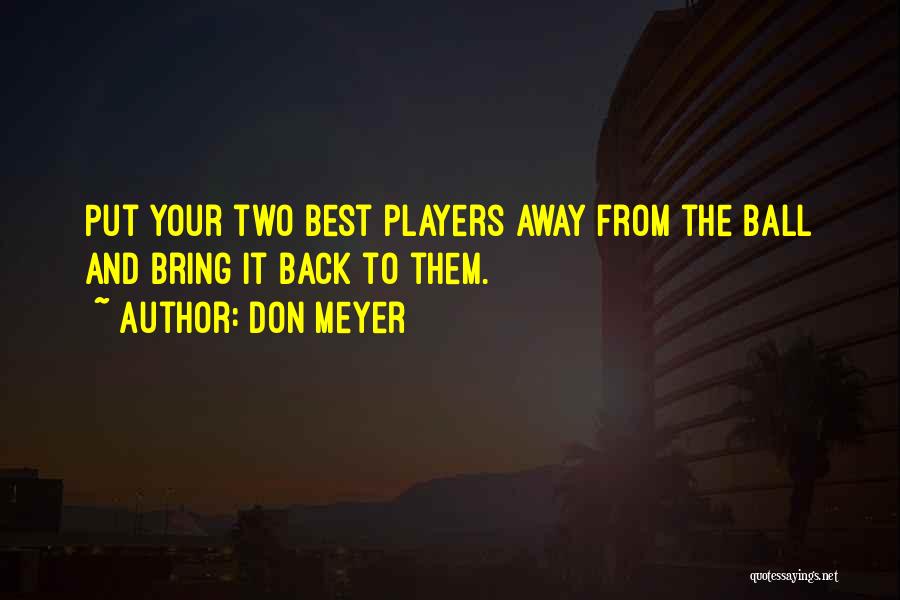 Players Ball Quotes By Don Meyer