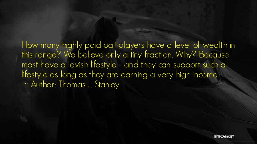 Players Ball Quotes By Thomas J. Stanley