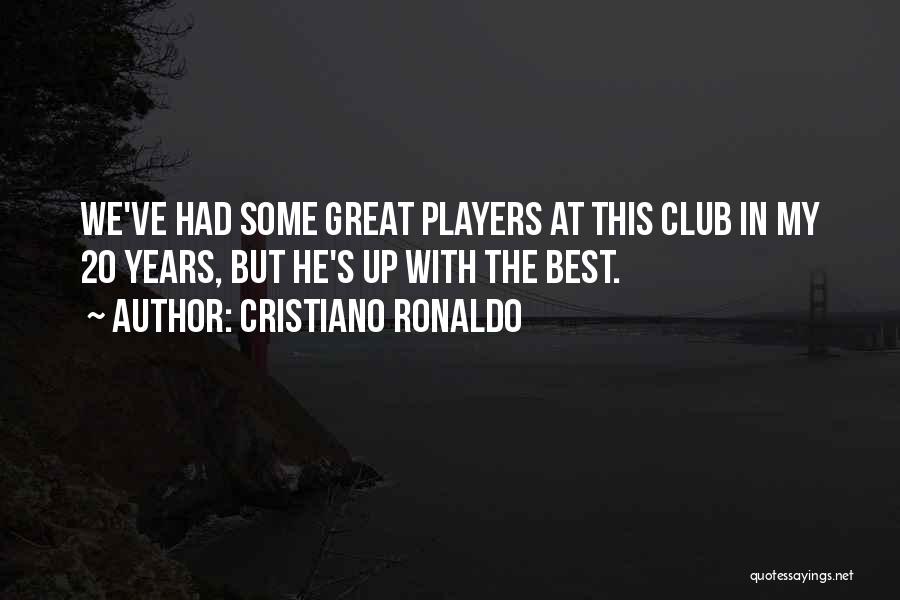 Players Club Quotes By Cristiano Ronaldo