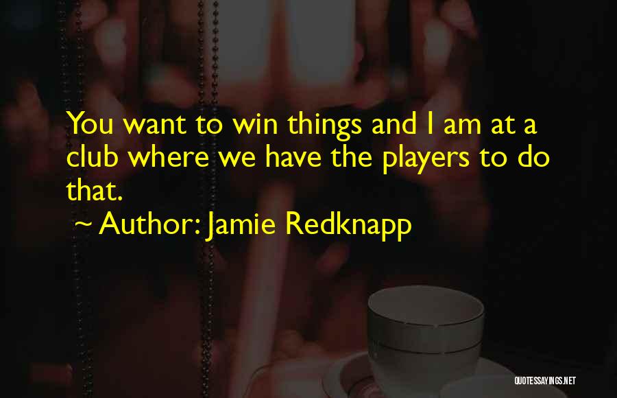 Players Club Quotes By Jamie Redknapp