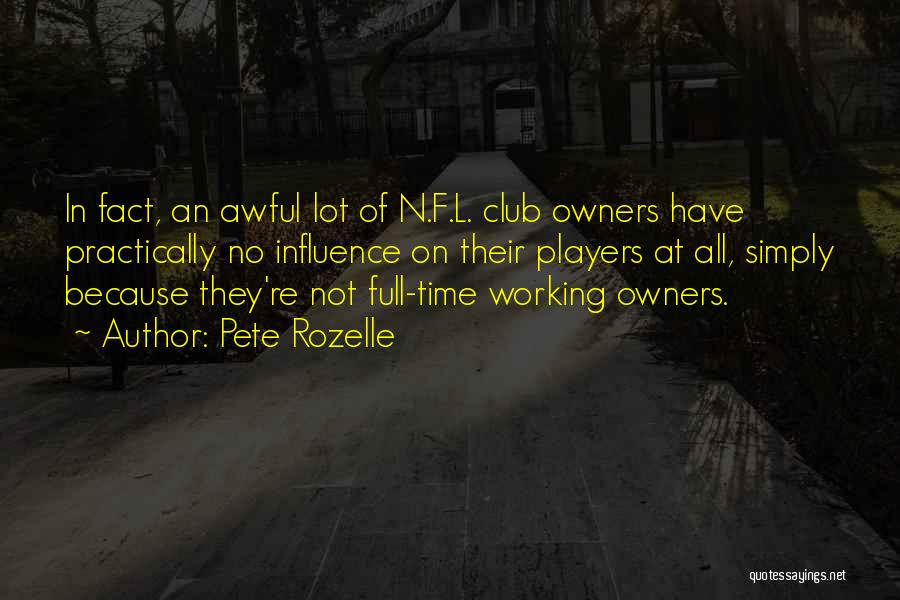 Players Club Quotes By Pete Rozelle