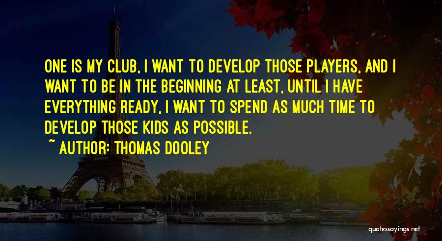 Players Club Quotes By Thomas Dooley