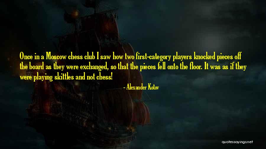 Players First Us Club Quotes By Alexander Kotov