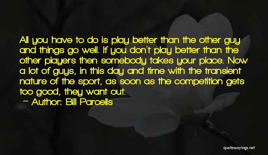 Players Guys Quotes By Bill Parcells