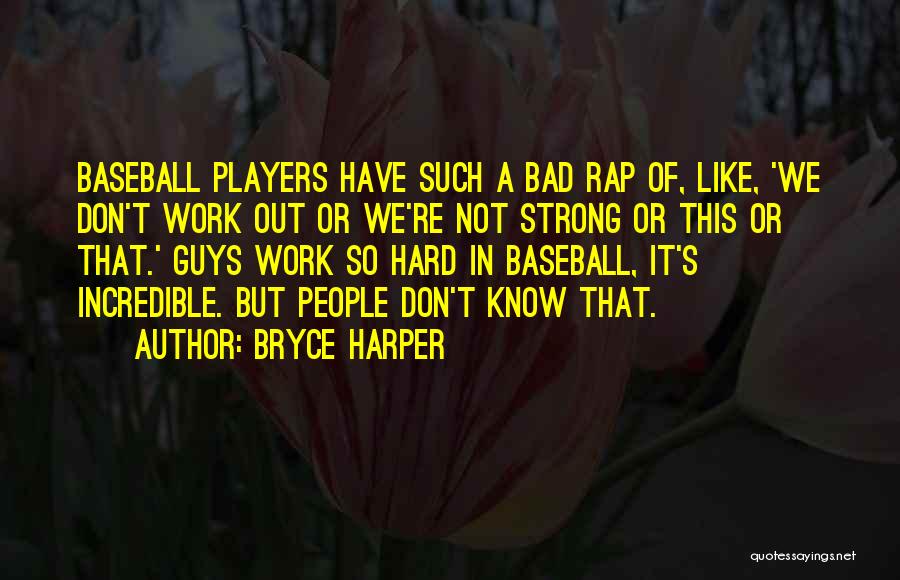 Players Guys Quotes By Bryce Harper