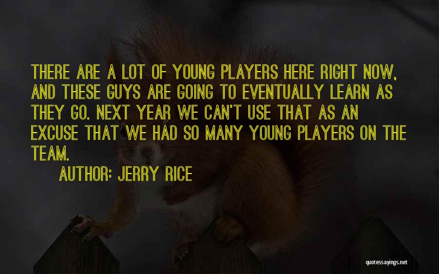 Players Guys Quotes By Jerry Rice