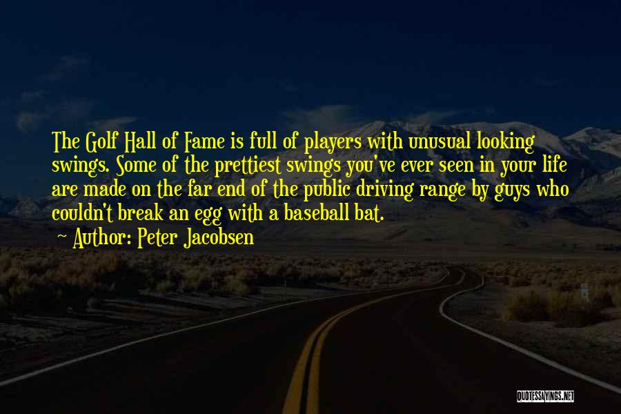Players Guys Quotes By Peter Jacobsen