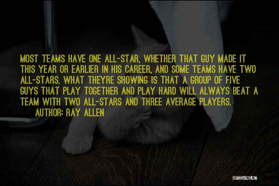 Players Guys Quotes By Ray Allen