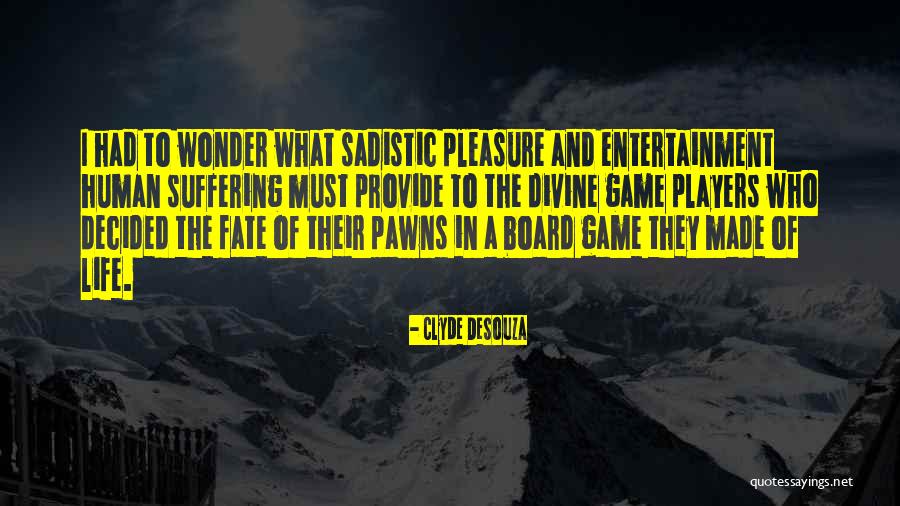 Players In Life Quotes By Clyde DeSouza Players In Life Quotes By Clyde DeSouza