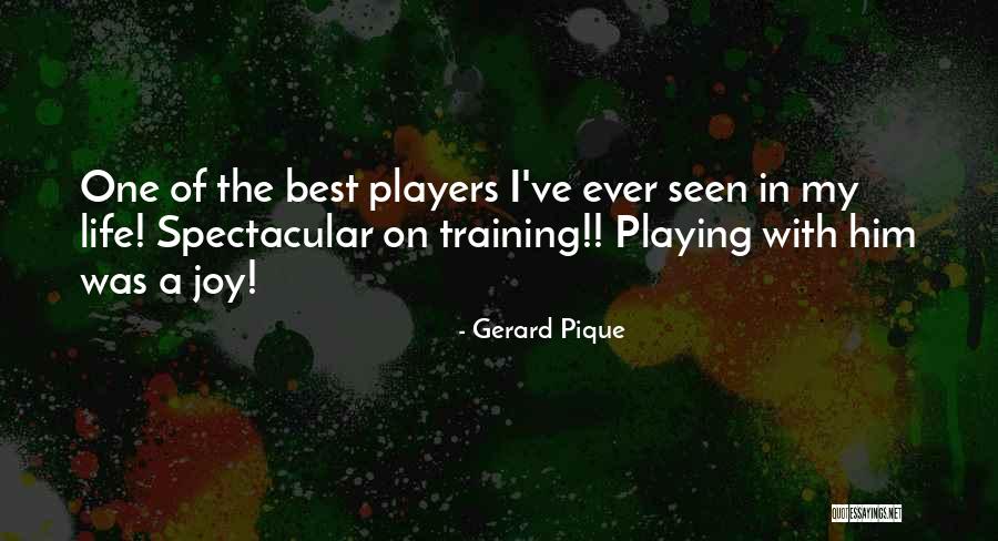 Players In Life Quotes By Gerard Pique Players In Life Quotes By Gerard Pique