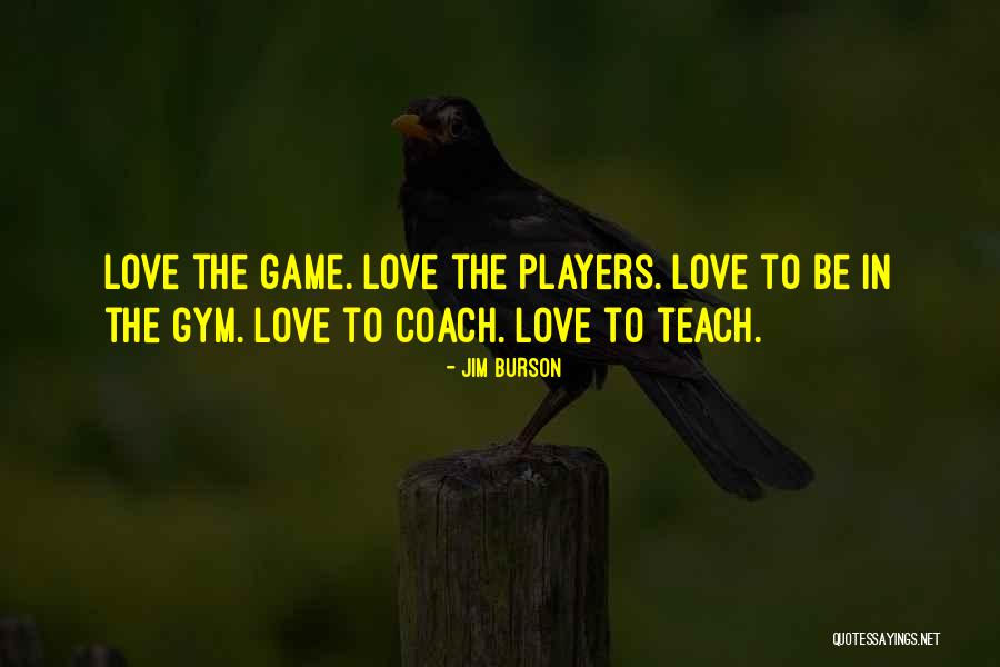 Players In Love Quotes By Jim Burson Players In Love Quotes By Jim Burson