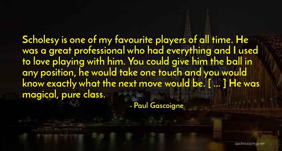 Players In Love Quotes By Paul Gascoigne Players In Love Quotes By Paul Gascoigne