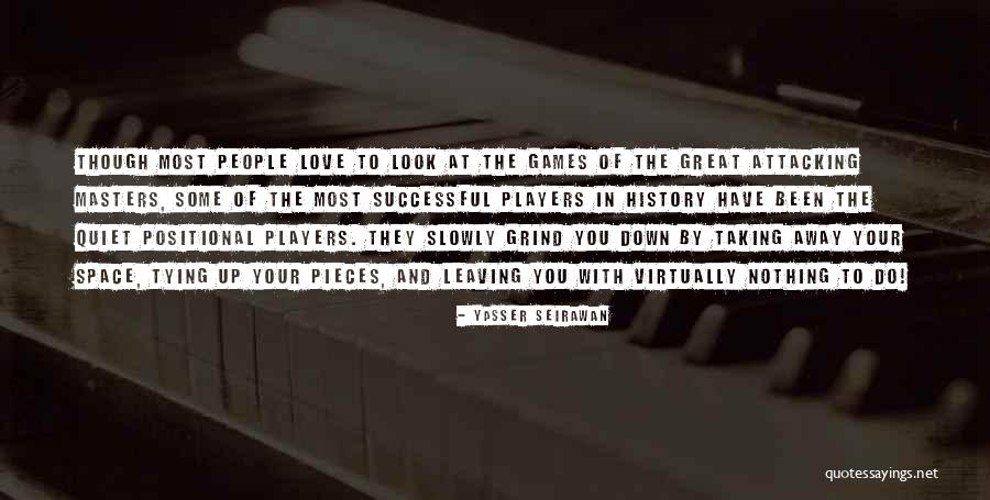 Players In Love Quotes By Yasser Seirawan Players In Love Quotes By Yasser Seirawan