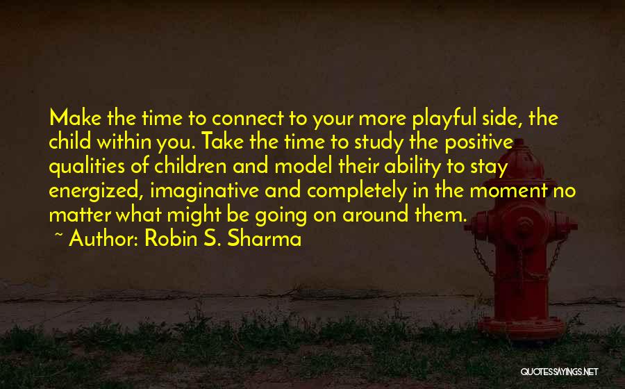 Playful Child Quotes By Robin S. Sharma