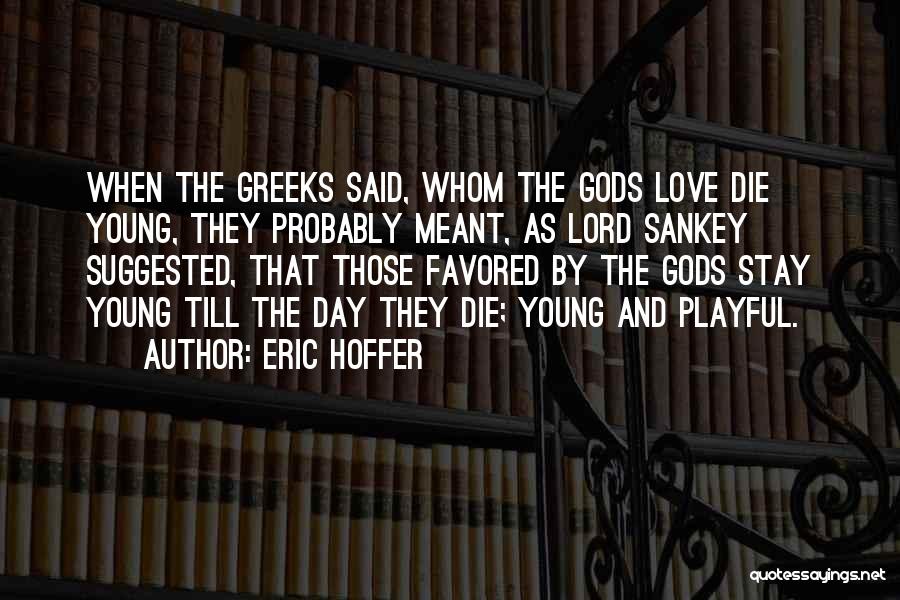 Playful Love Quotes By Eric Hoffer