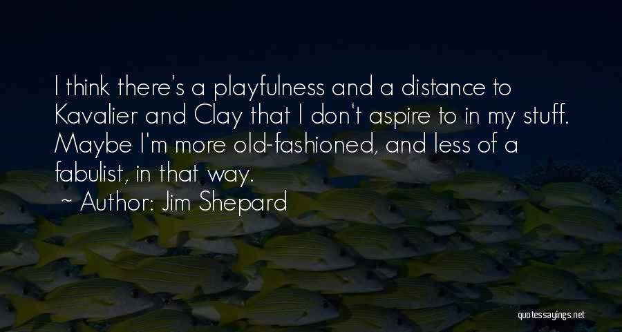 Playfulness Quotes By Jim Shepard