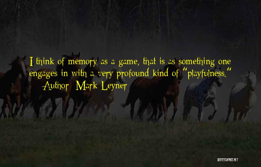 Playfulness Quotes By Mark Leyner
