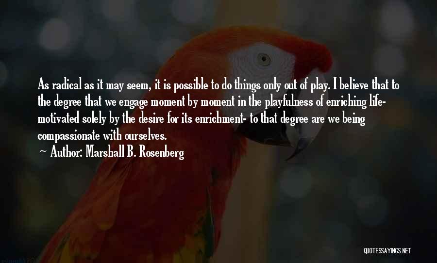 Playfulness Quotes By Marshall B. Rosenberg