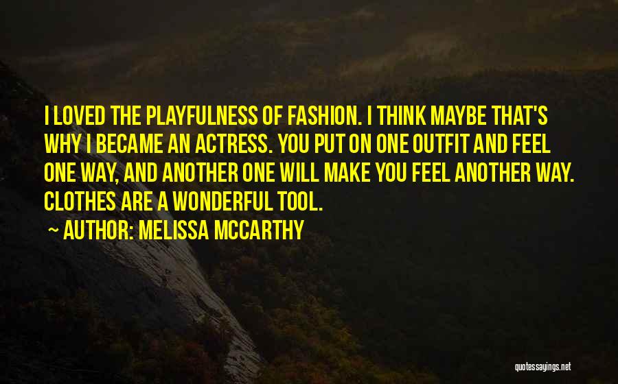 Playfulness Quotes By Melissa McCarthy