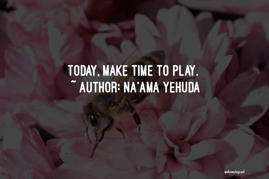 Playfulness Quotes By Na'ama Yehuda