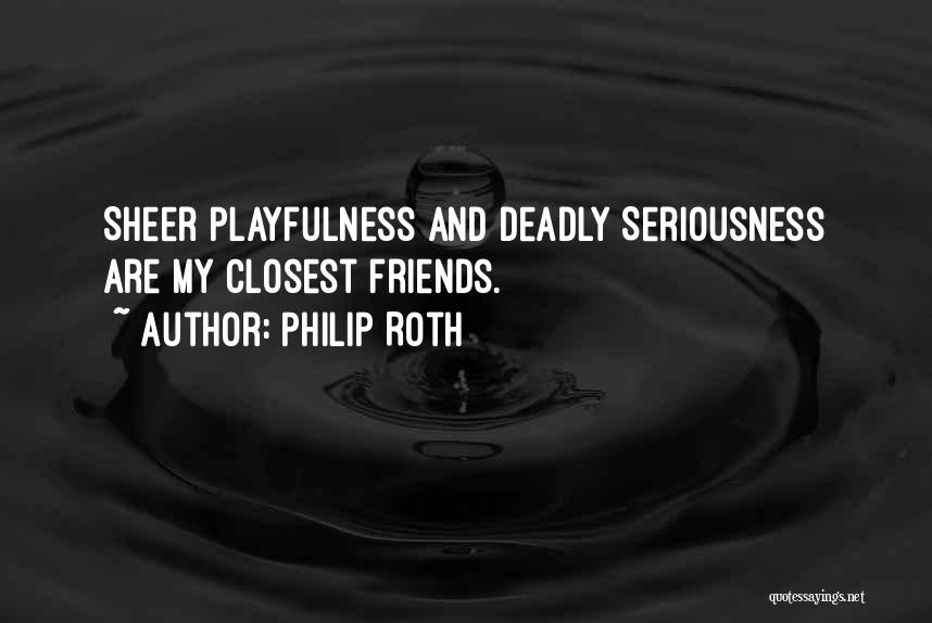 Playfulness Quotes By Philip Roth