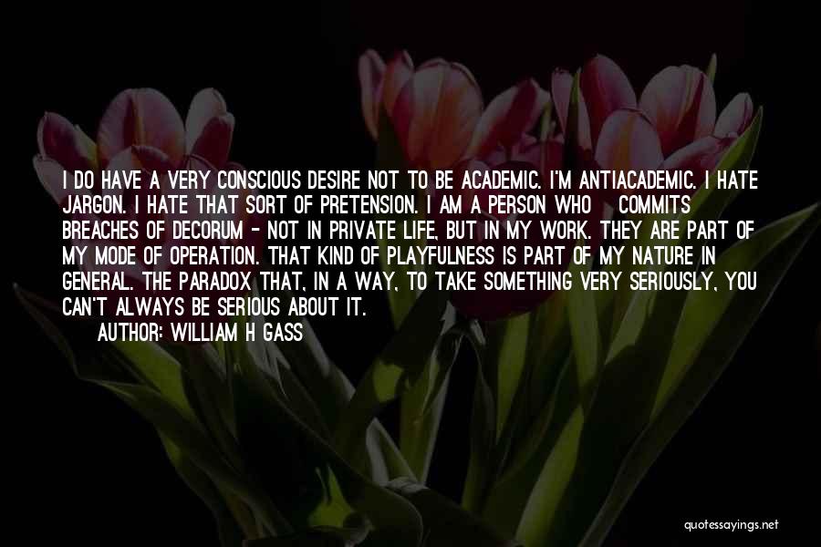 Playfulness Quotes By William H Gass