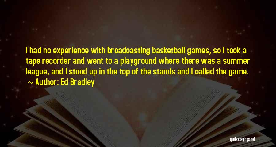 Playground Basketball Quotes By Ed Bradley